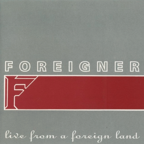 Foreigner : Live from a Foreign Land
